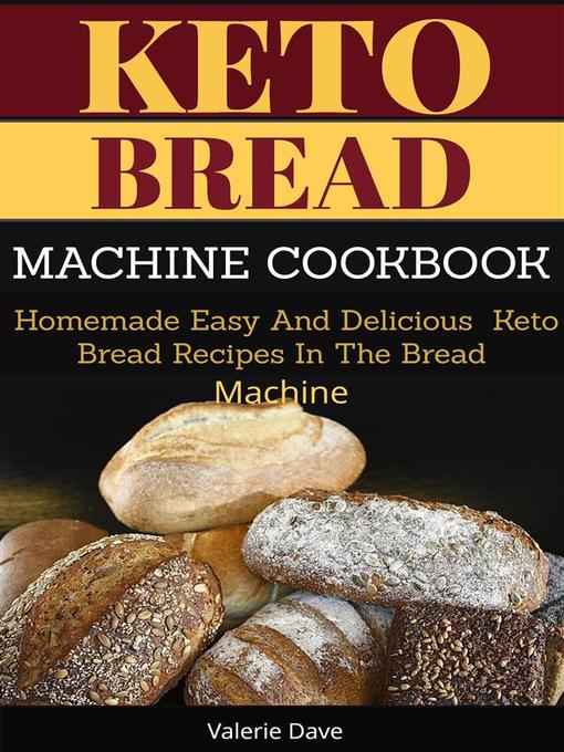 Title details for Keto Bread Machine Cookbook by Valerie Dave - Available